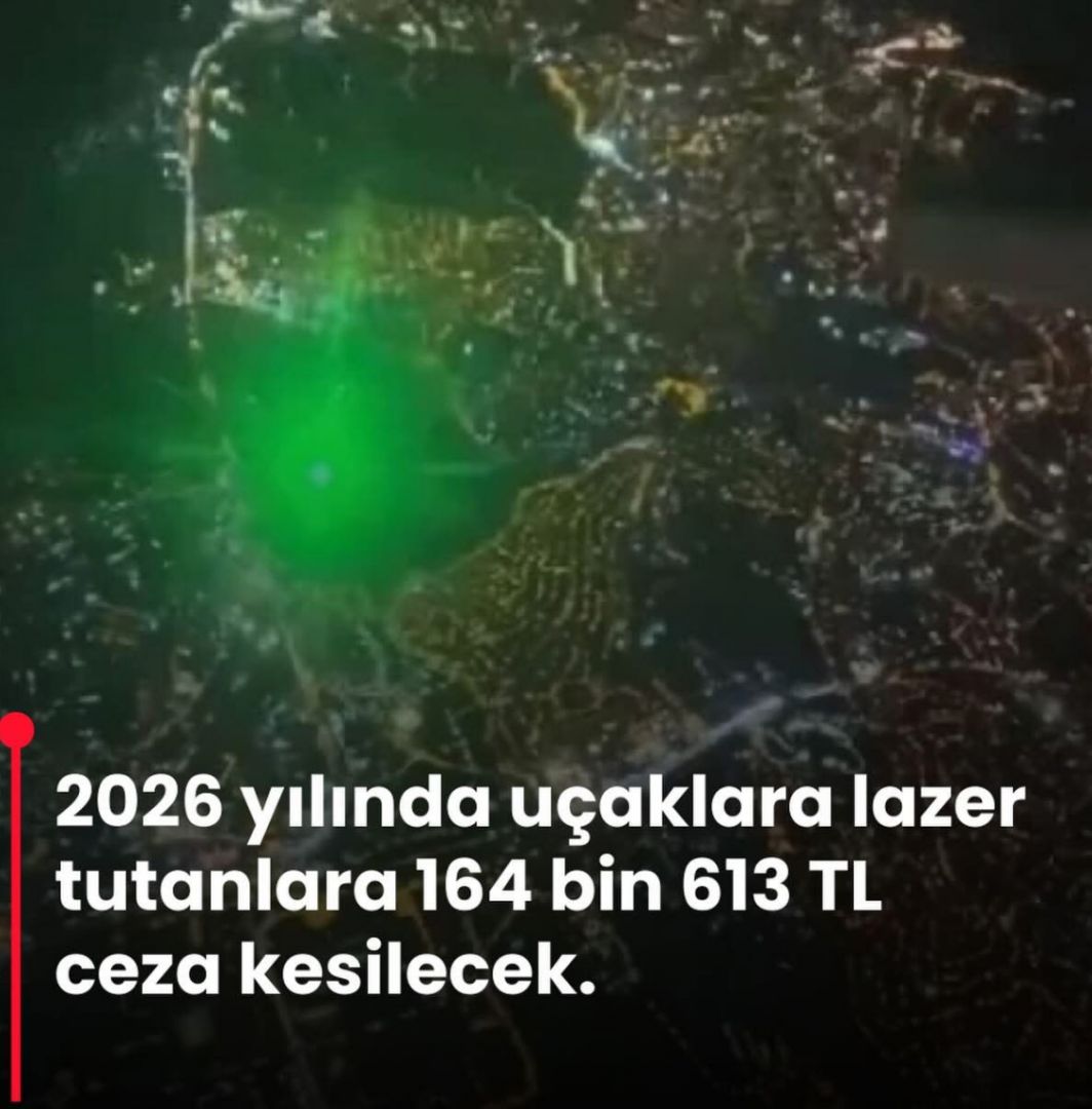 2026 yılında uçaklara lazer tutanlara 164 bin 613 TL ceza kesilecek.